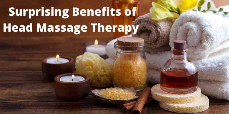 Surprising Benefits of Head Massage Therapy