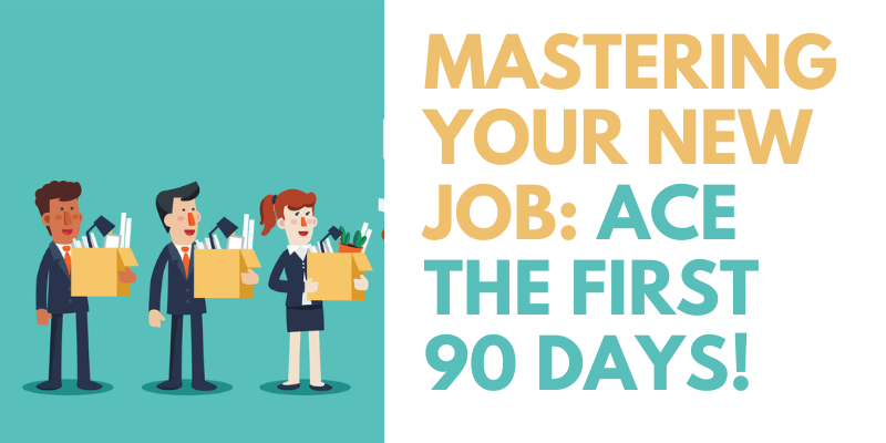 Mastering Your New Job Ace the First 90 Days!