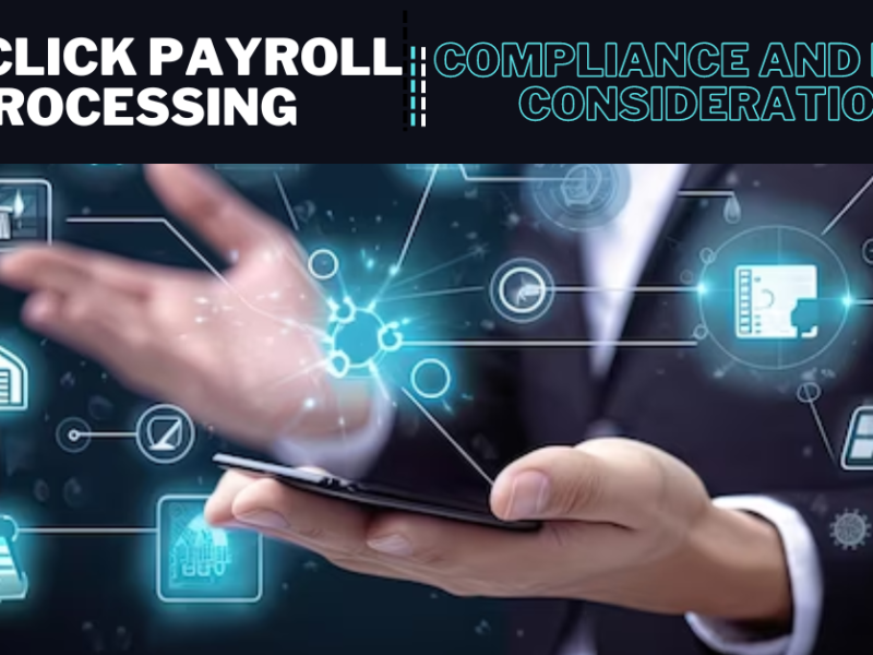 One-Click Payroll Processing: Compliance and Legal Considerations