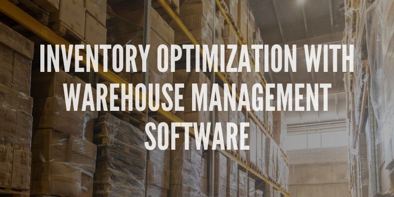 Inventory Optimization with Warehouse Management Software